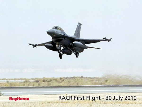 2010年7月30日，美國空軍一架F-16D型戰斗教練機搭載雷神公司的RACR雷達，在加利福尼亞州愛德華茲空軍基地進行了首飛。